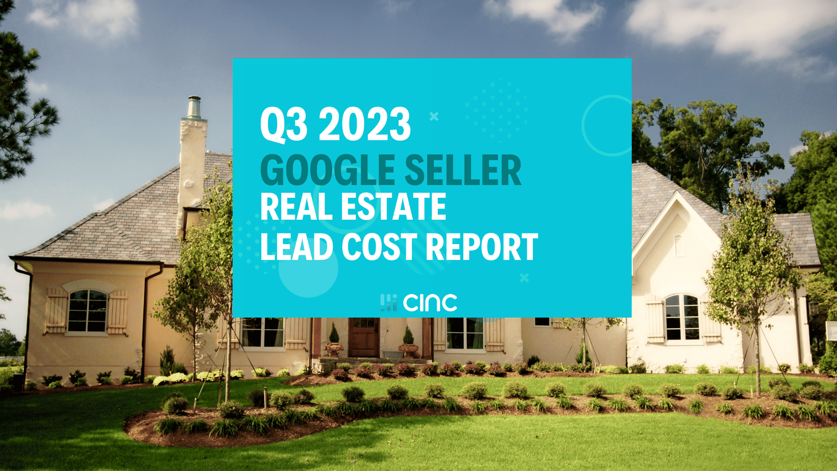 Real Estate Lead Cost Report for Sellers on Google Q3 2023